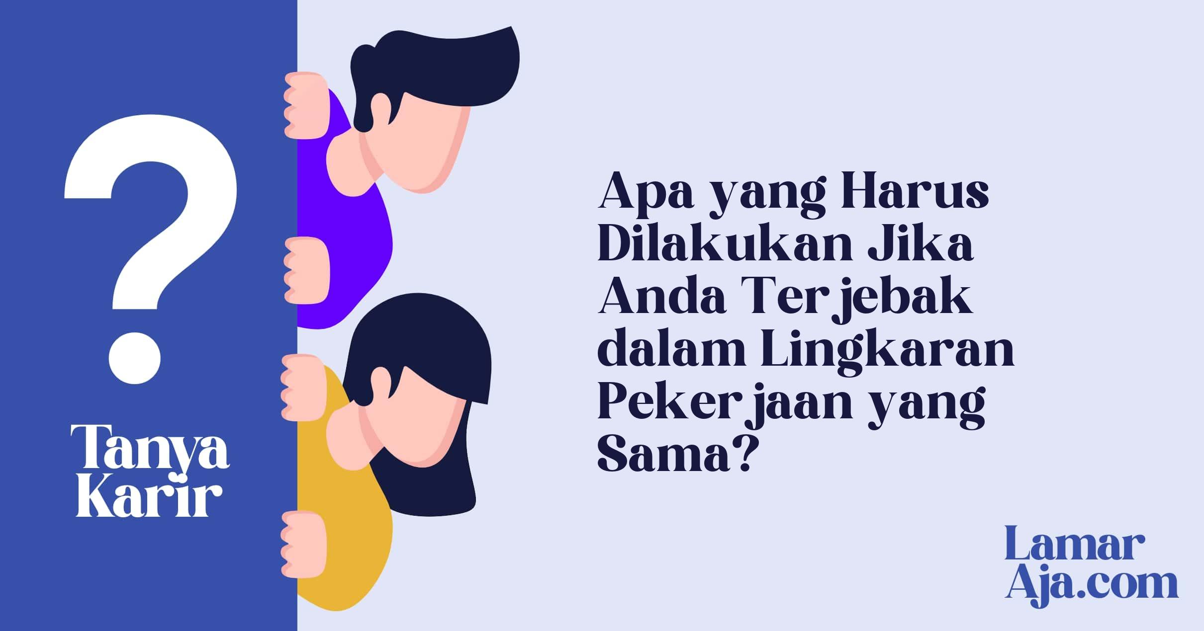 Apa yang Harus Dilakukan Jika Anda Terjebak dalam Lingkaran Pekerjaan yang Sama?